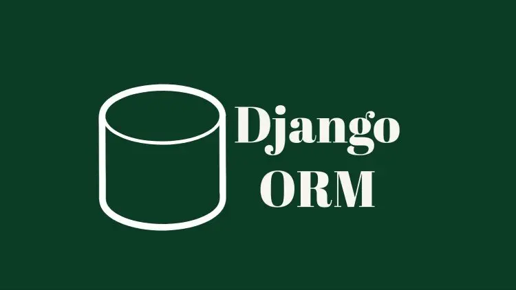 A Guide to Django ORM | Master the Art of Querying Database